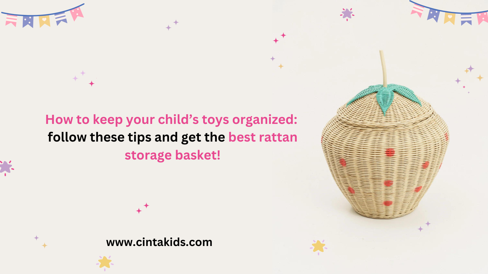 How to Keep Your Child’s Toys Organized Follow These Tips and Get the Best Rattan Storage Basket!
