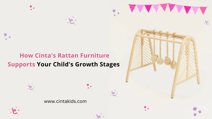 How Cinta's Rattan Furniture Supports Your Child's Growth Stages